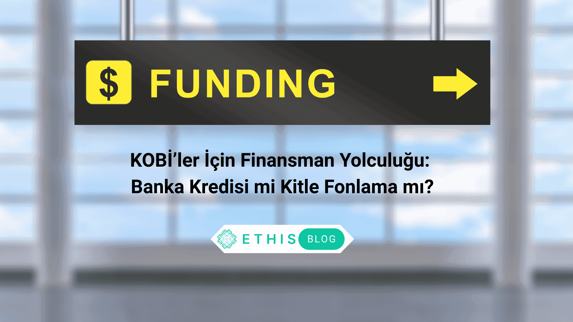 KOBİ’ler İçin Finansman Yolculuğu: Banka Kredisi mi Kitle Fonlama mı?