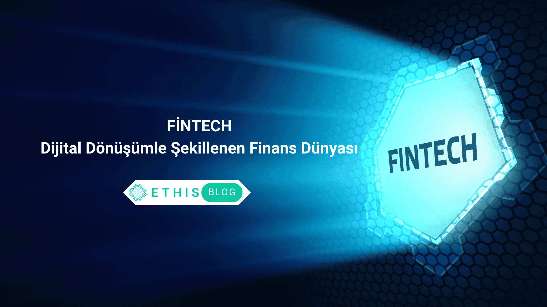 Fintech: Dijital Dönüşümle Şekillenen Finans Dünyası
